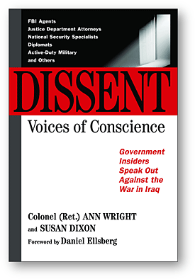 Dissent: Voices of Conscience: Government Insiders Speak Out Against the War in Iraq - by Colonel (Ret.) Ann Wright and Susan Dixon