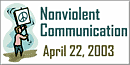 Nonviolent Communication - April 22, 2003