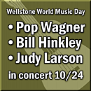 Wellstone World Music Day: Pop Wagner, Bill Hinkley, Judy Larson in concert 10/24